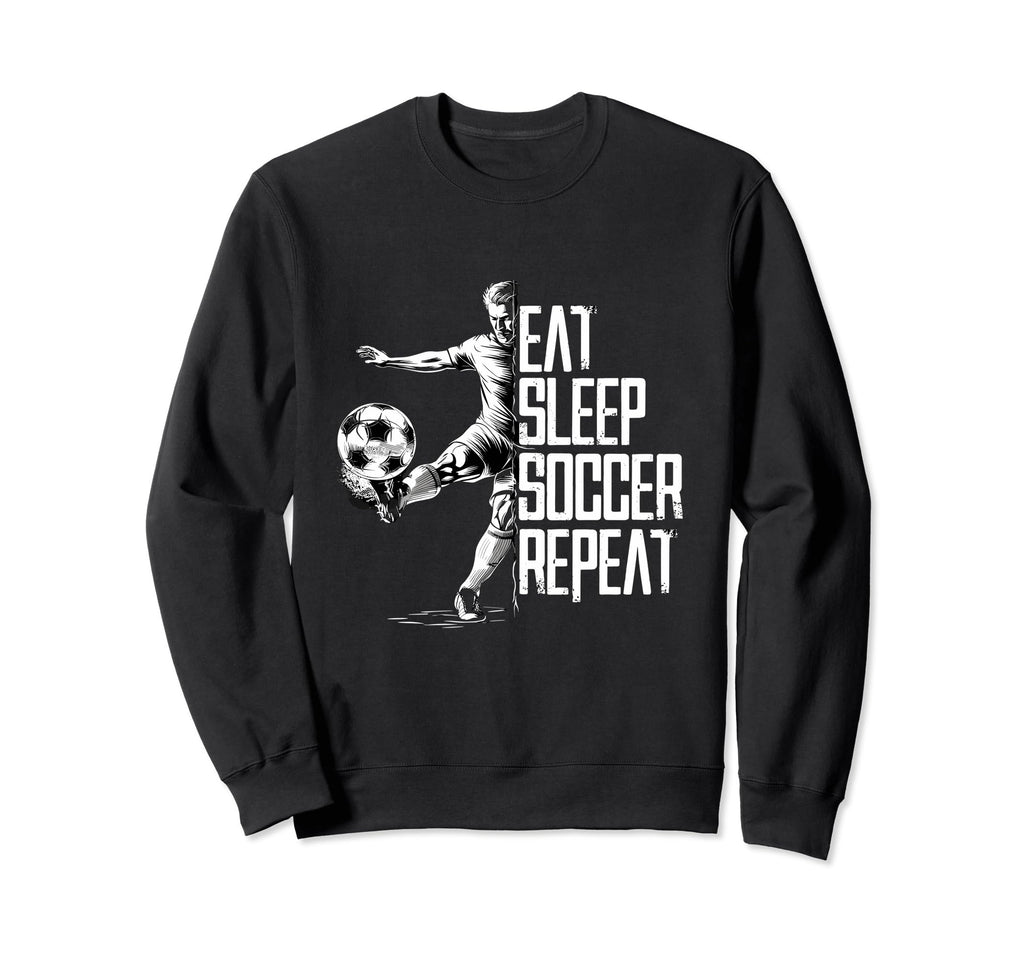 Eat Sleep Soccer Repeat Soccer Player Sweatshirt - Graphic Print for Adults - T-Shirt, Sweatshirt, Hoodie
