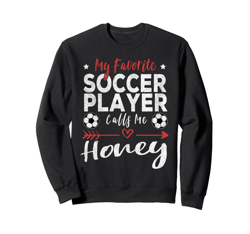 My Favorite Soccer Player Calls Me Sweatshirt - Fun Novelty Design Unisex - T-Shirt, Sweatshirt, Hoodie