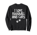I Love Foosball And Cats Table Sweatshirt - Novelty Apparel for Adults - T-Shirt, Sweatshirt, Hoodie