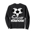 Soccer Mawmaw Heart Funny Sweatshirt - Casual Everyday Wear Unisex - T-Shirt, Sweatshirt, Hoodie