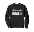 Funny Goalie Wife Dibs Goalie Sweatshirt - Minimalist Print Men Women - T-Shirt, Sweatshirt, Hoodie