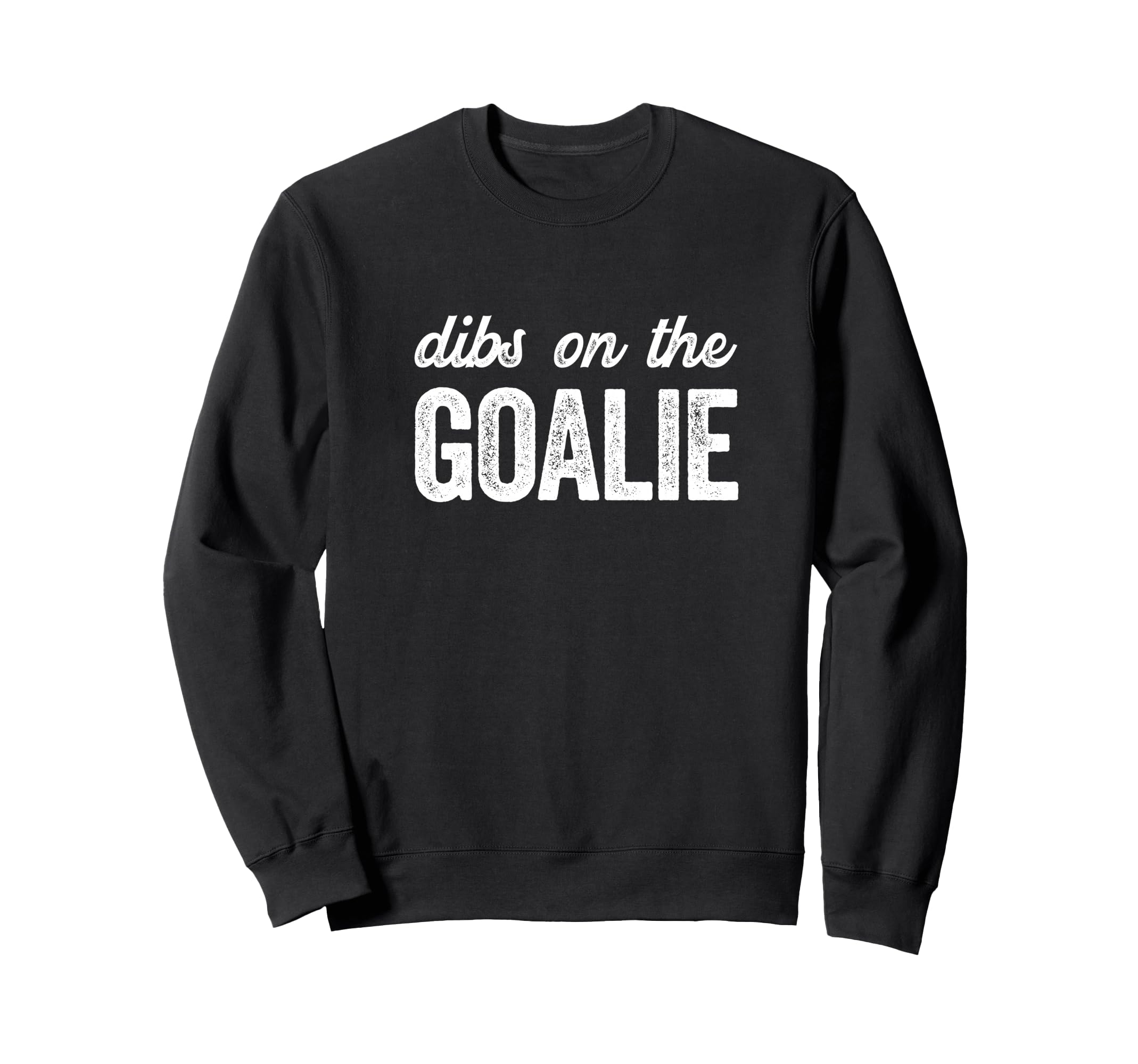 Funny Goalie Wife Dibs Goalie Sweatshirt - Minimalist Print Men Women - T-Shirt, Sweatshirt, Hoodie