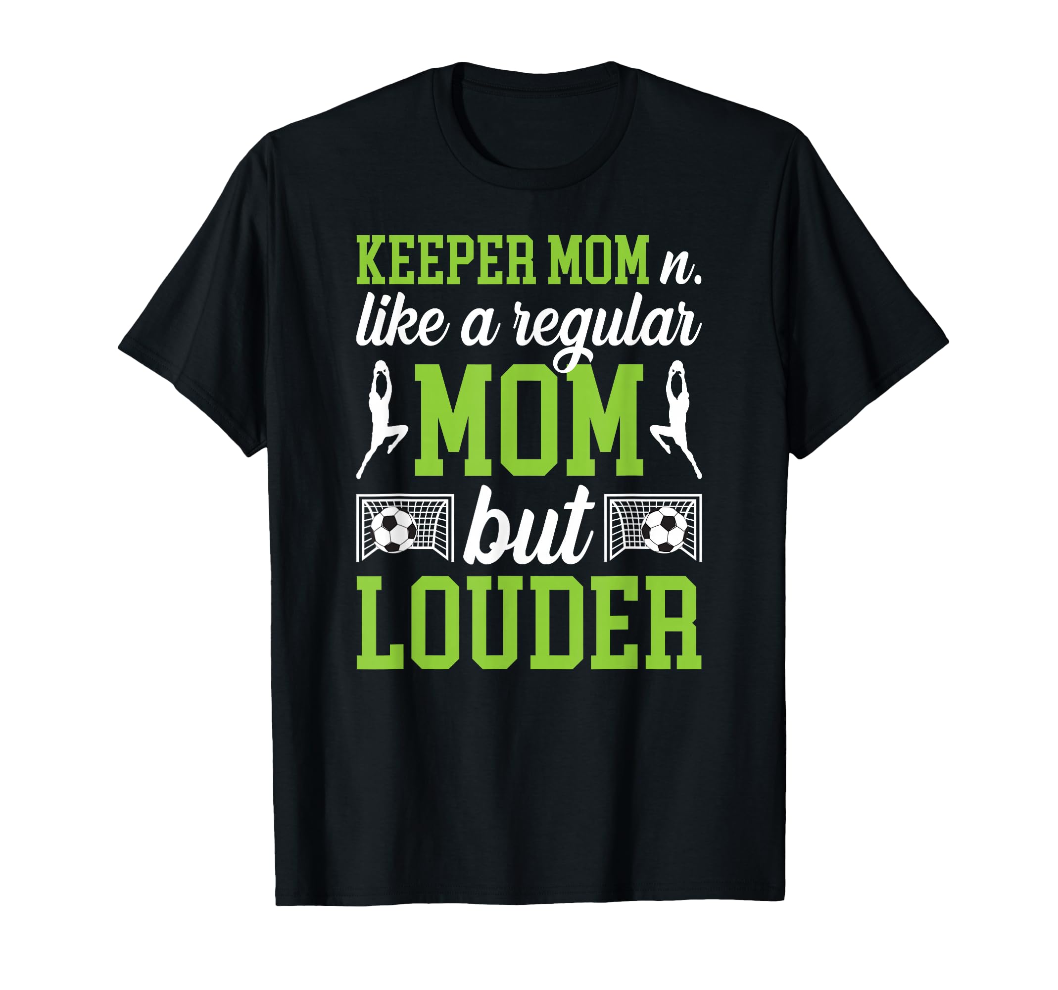 Soccer Keeper Mom Definition Mom T-Shirt - Streetwear Style Men Women - T-Shirt, Sweatshirt, Hoodie