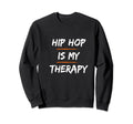 Hip Hop Therapy Old School Hip Hop Sweatshirt - Custom Art Print Unisex - T-Shirt, Sweatshirt, Hoodie