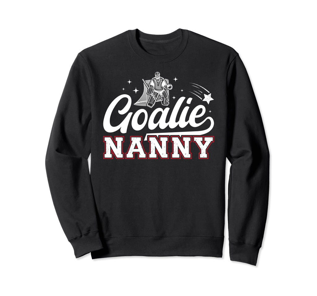 Ice Hockey Goalie Nanny Ice Hockey Sweatshirt - Aesthetic Graphic Unisex - T-Shirt, Sweatshirt, Hoodie
