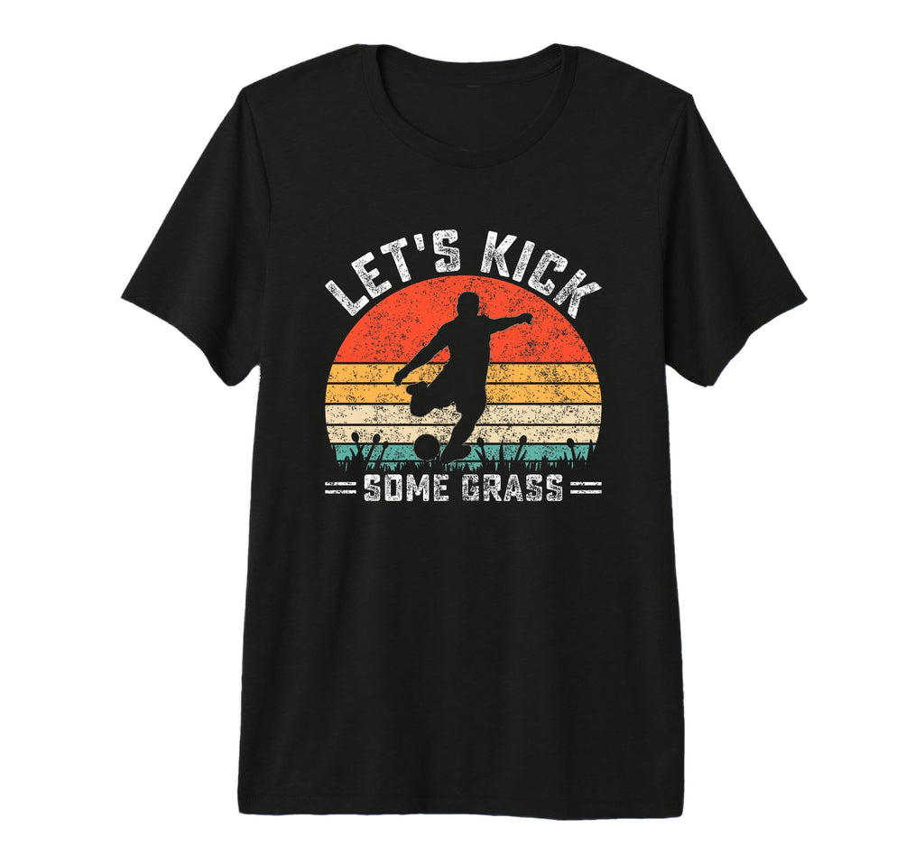 Lets Kick Some Grass Soccer Player T-Shirt - Trendy Graphic for Adults - T-Shirt, Sweatshirt, Hoodie
