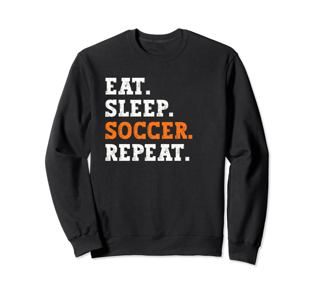 Eat Sleep Soccer Repeat Sports Sweatshirt - Aesthetic Graphic Men Women - T-Shirt, Sweatshirt, Hoodie