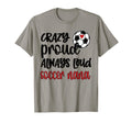 Crazy Proud Loud Soccer Nana Soccer T-Shirt - Streetwear Style for Adults - T-Shirt, Sweatshirt, Hoodie