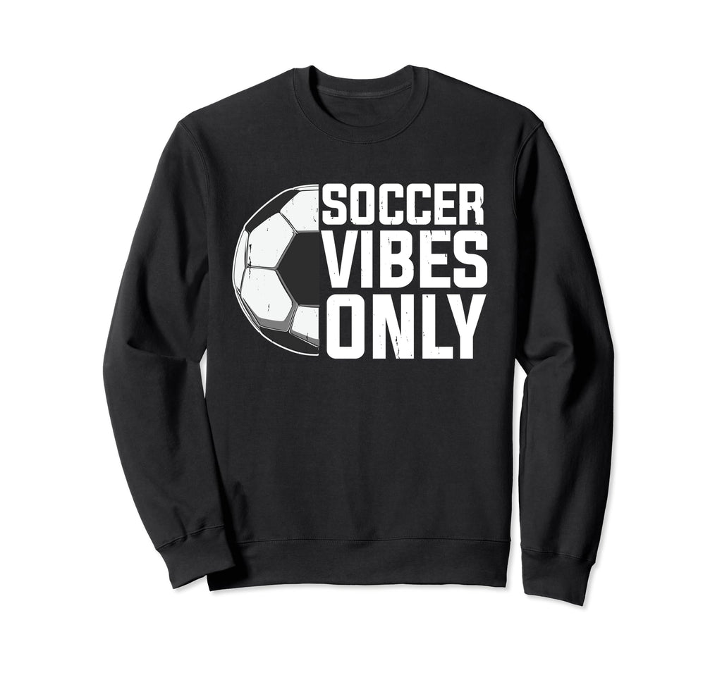 Unique Soccer Football Passion Sweatshirt - Streetwear Style Men Women - T-Shirt, Sweatshirt, Hoodie