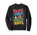 Skate Vibes Disco Rides Sweatshirt - Fun Novelty Design for Adults - T-Shirt, Sweatshirt, Hoodie