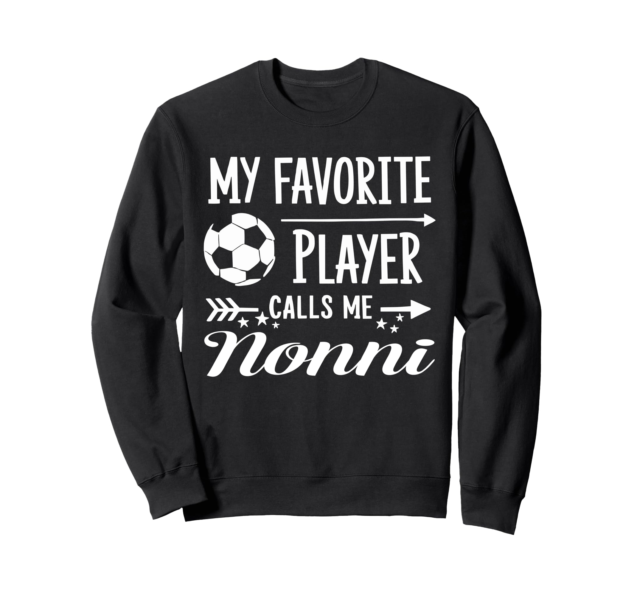 My Favorite Player Calls Me Nonni Sweatshirt - Streetwear Style for Adults - T-Shirt, Sweatshirt, Hoodie