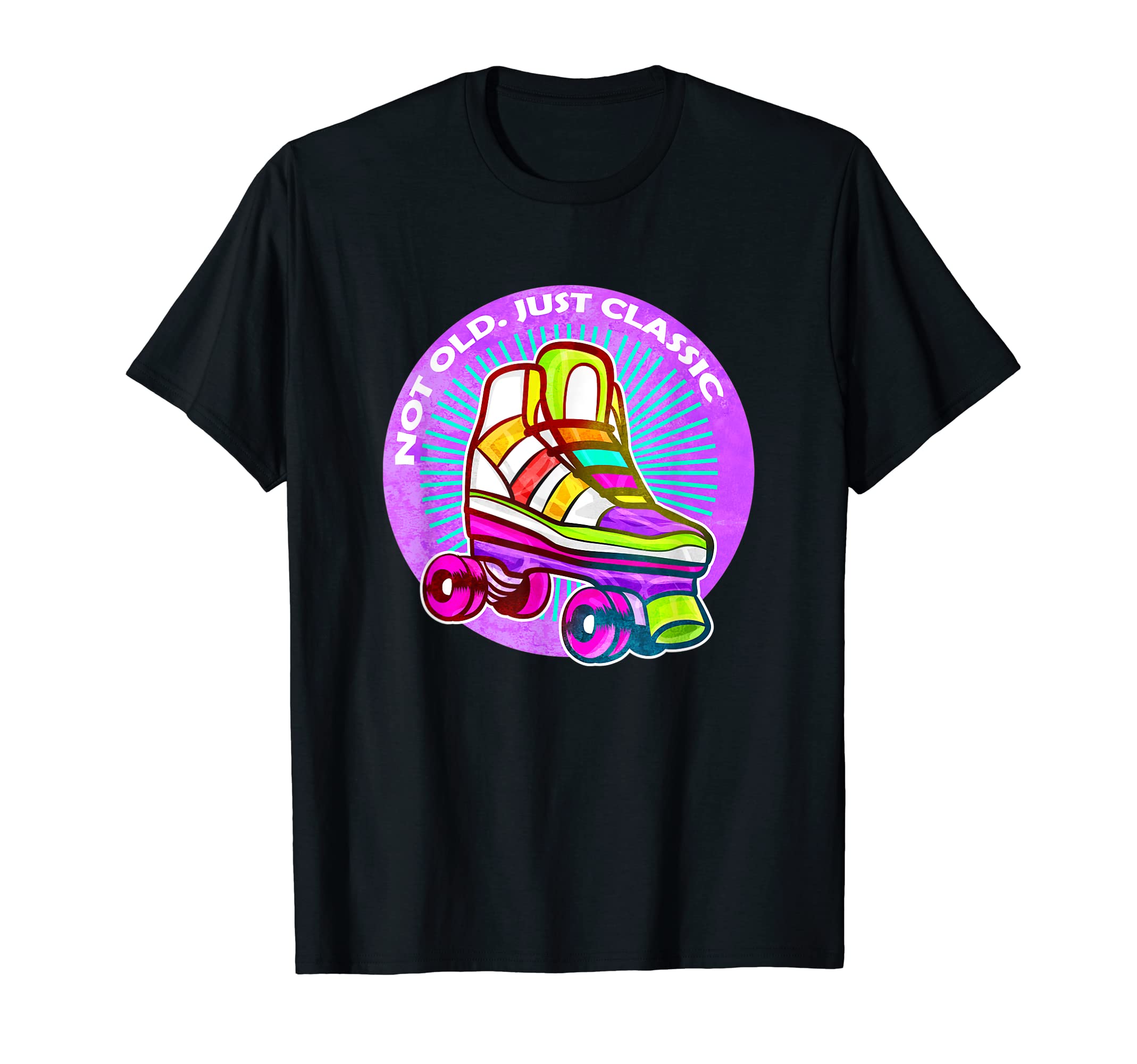 Not Old Just Roller Skate T-Shirt - Novelty Apparel for Adults - T-Shirt, Sweatshirt, Hoodie