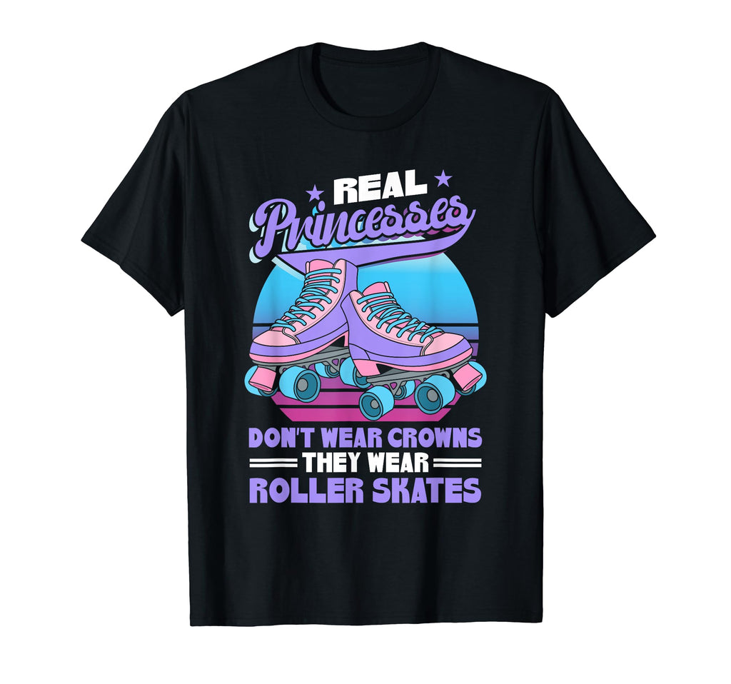 Roller Skate Real Princesses Wear Roller T-Shirt - Unique Graphic Unisex - T-Shirt, Sweatshirt, Hoodie