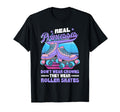 Roller Skate Real Princesses Wear Roller T-Shirt - Unique Graphic Unisex - T-Shirt, Sweatshirt, Hoodie