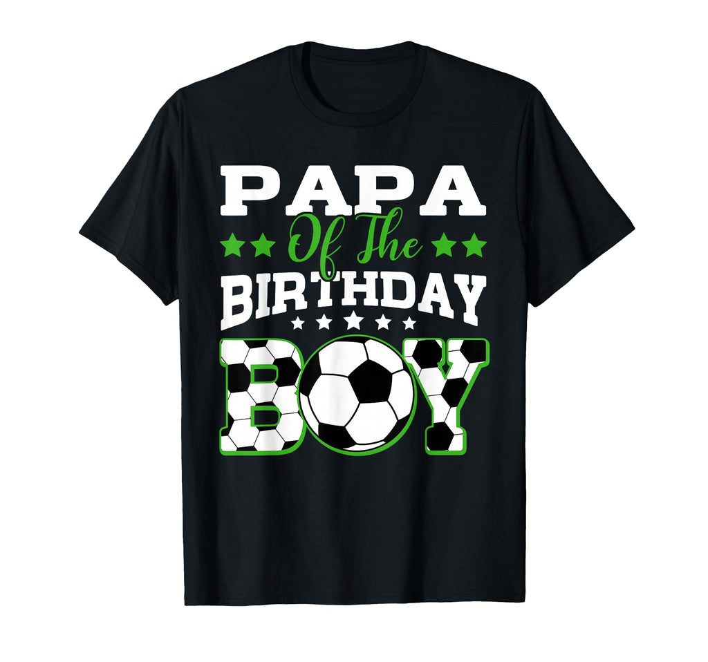 Papa Birthday Soccer Family Matching T-Shirt - Unique Graphic Men Women - T-Shirt, Sweatshirt, Hoodie