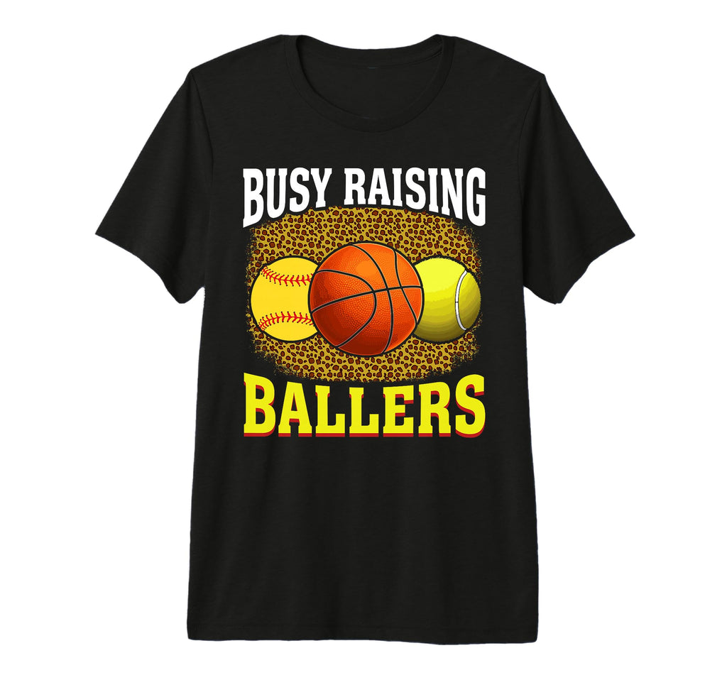 Busy Raising Ballers Softball Basketball T-Shirt - Novelty Apparel Unisex - T-Shirt, Sweatshirt, Hoodie