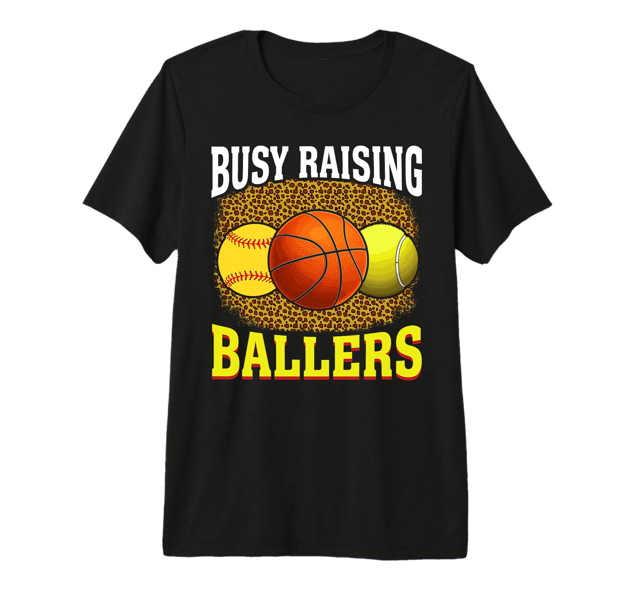 Busy Raising Ballers Softball Basketball T-Shirt - Novelty Apparel Unisex - T-Shirt, Sweatshirt, Hoodie