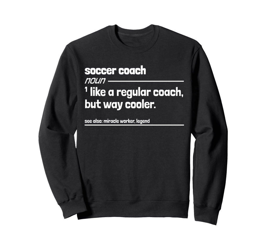 Soccer Coach Like Regular But Way Sweatshirt - Trendy Graphic Unisex - T-Shirt, Sweatshirt, Hoodie