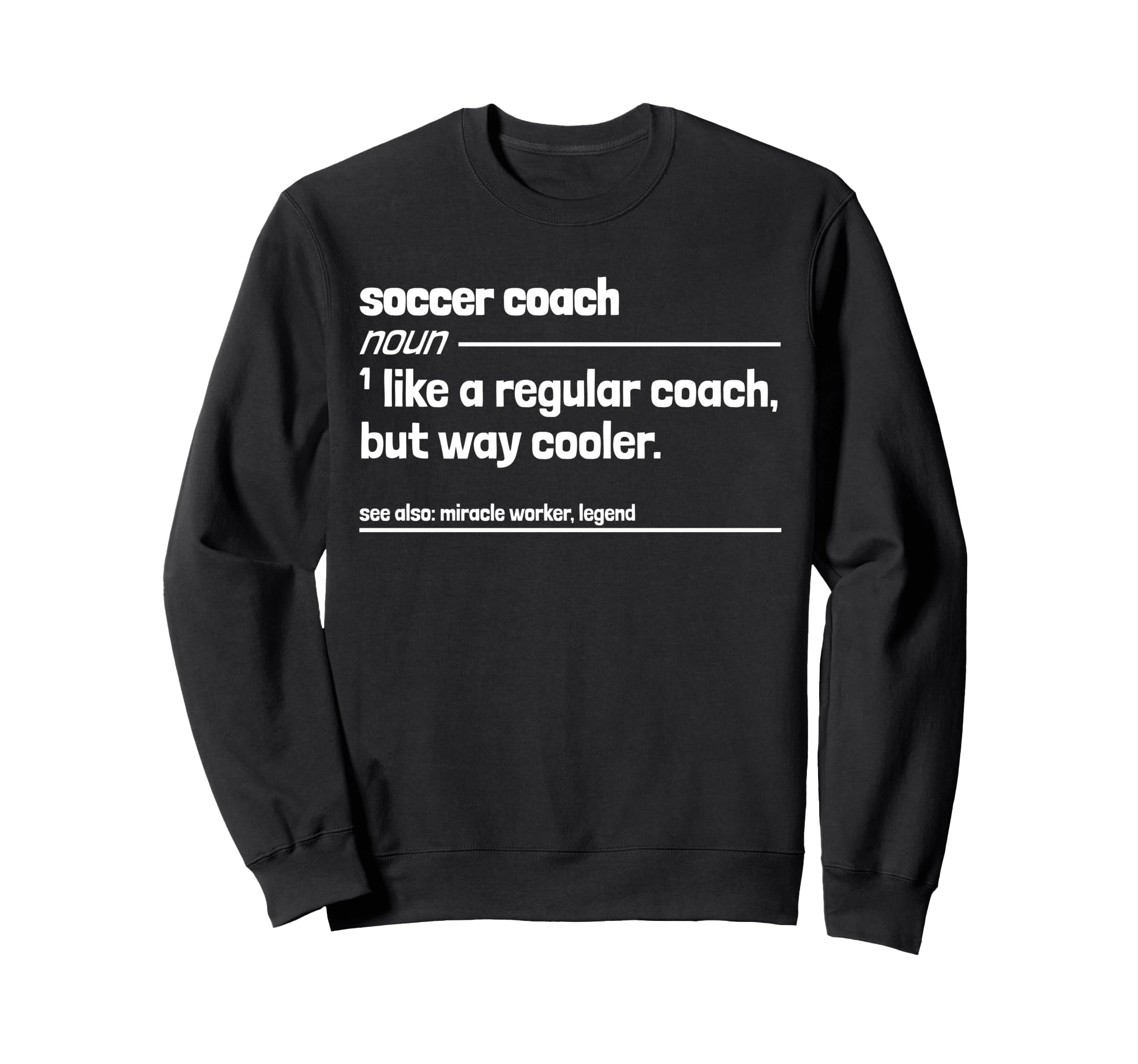 Soccer Coach Like Regular But Way Sweatshirt - Casual Everyday Wear Unisex - T-Shirt, Sweatshirt, Hoodie