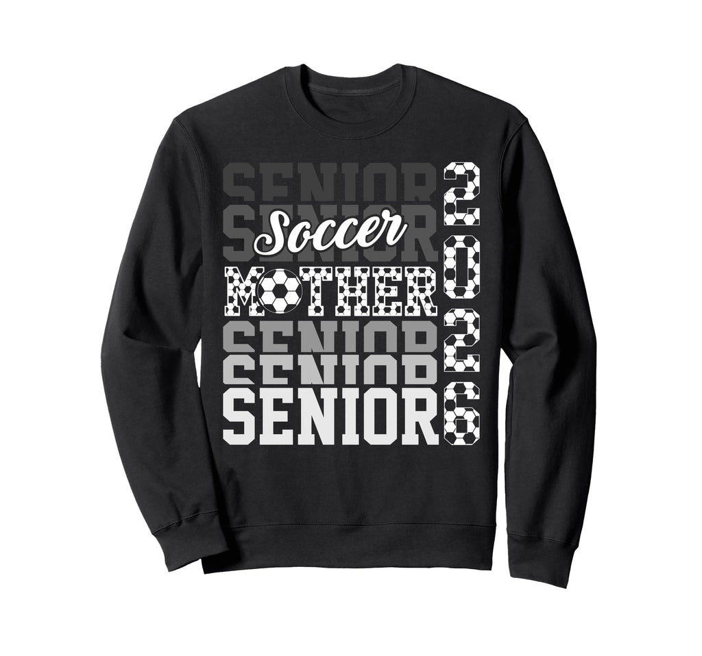 2026 Soccer Senior Mother Graduation Sweatshirt - Graphic Print Unisex - T-Shirt, Sweatshirt, Hoodie