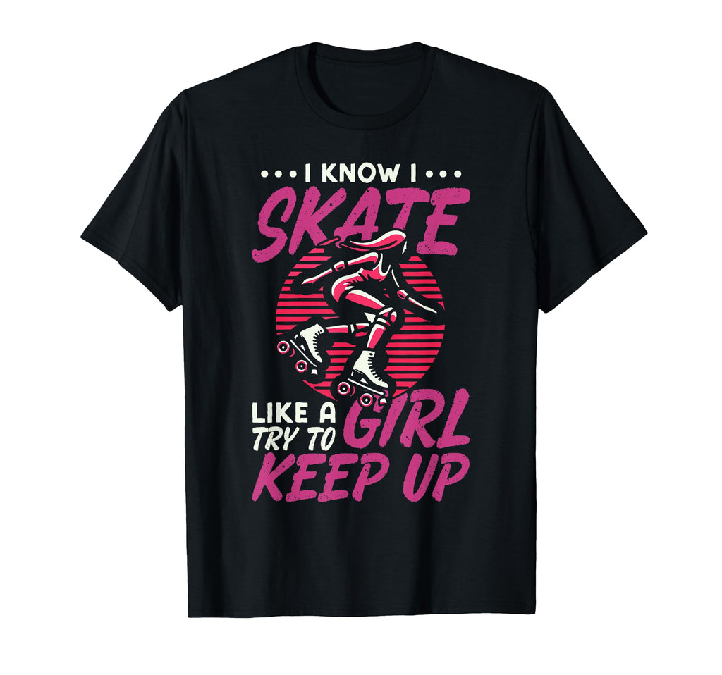 Roller Skating Skate 1970S I Know I Skate T-Shirt - Graphic Print Unisex - T-Shirt, Sweatshirt, Hoodie