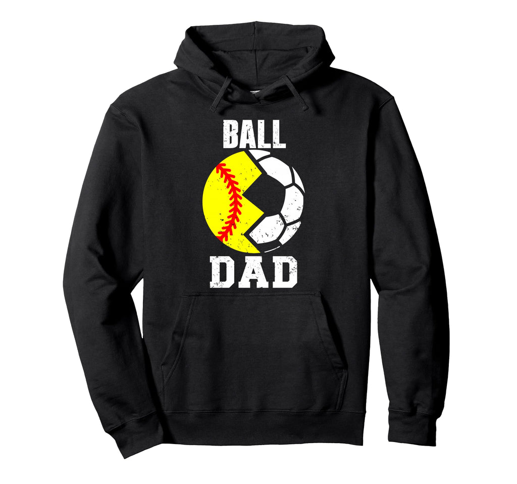 Ball Dad Funny Softball Soccer Dad Hoodie - Novelty Apparel for Adults - T-Shirt, Sweatshirt, Hoodie