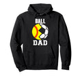 Ball Dad Funny Softball Soccer Dad Hoodie - Novelty Apparel for Adults - T-Shirt, Sweatshirt, Hoodie