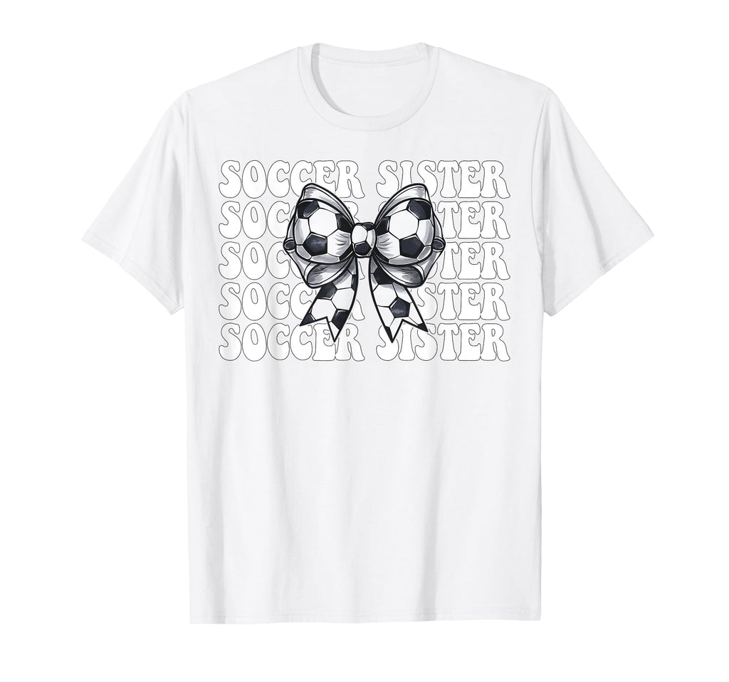 Soccer Sister Soccer Coquette Bow T-Shirt - Fun Novelty Design Unisex - T-Shirt, Sweatshirt, Hoodie