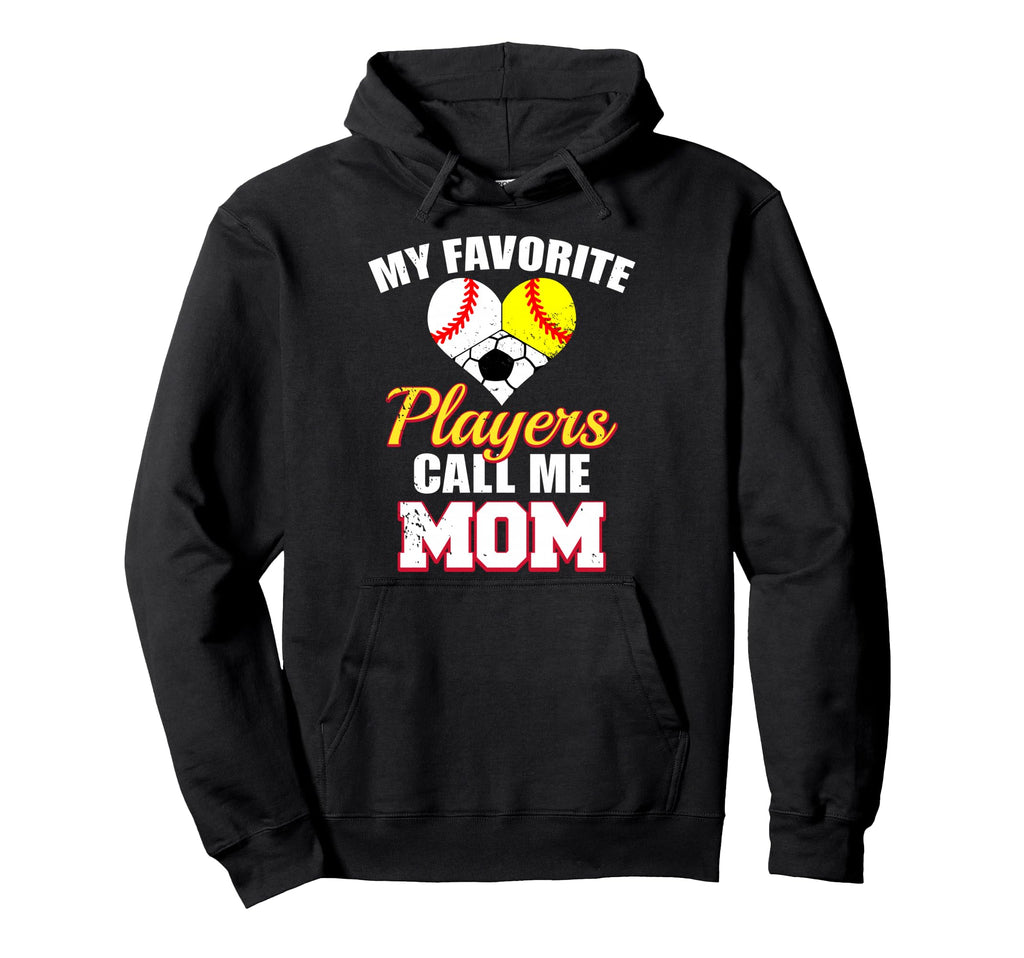 My Favorite Players Call Me Mom Hoodie - Fun Novelty Design Unisex - T-Shirt, Sweatshirt, Hoodie