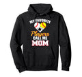 My Favorite Players Call Me Mom Hoodie - Fun Novelty Design Unisex - T-Shirt, Sweatshirt, Hoodie
