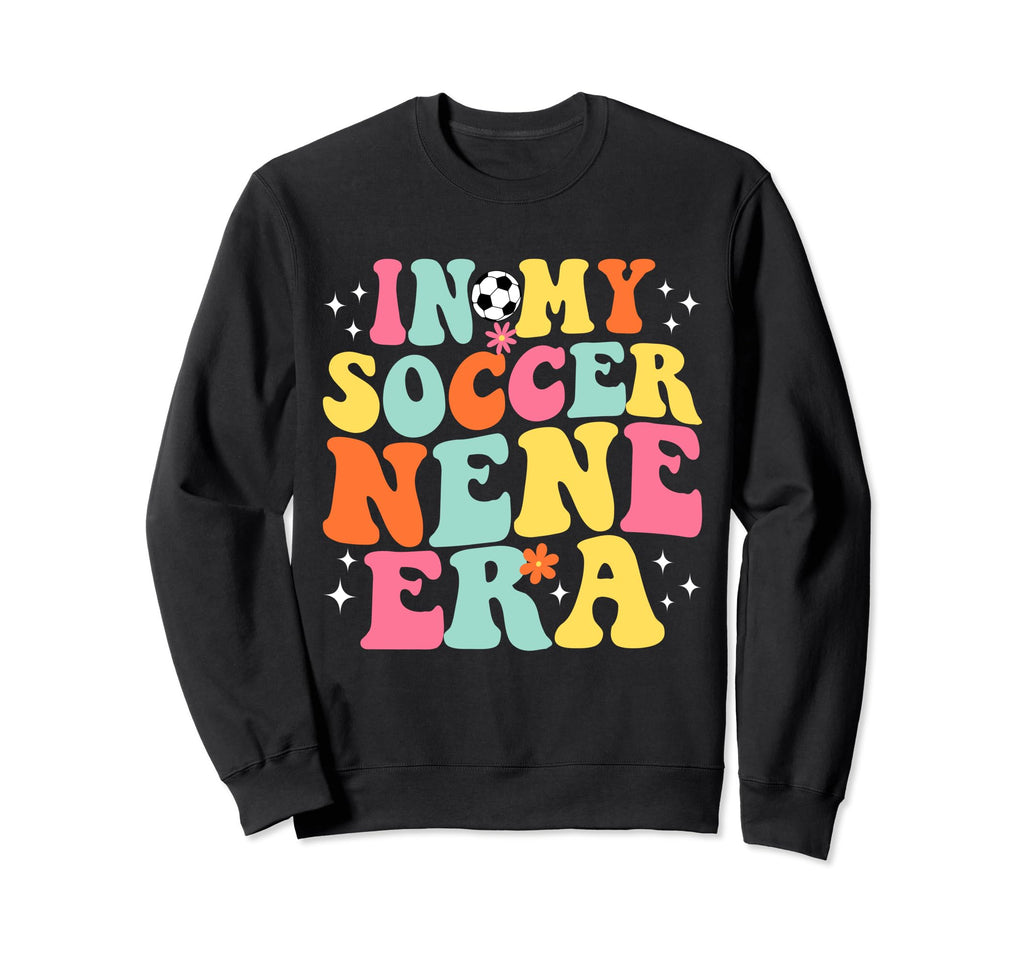 My Soccer Nene Era Game Day Groovy Sweatshirt - Trendy Graphic Men Women - T-Shirt, Sweatshirt, Hoodie