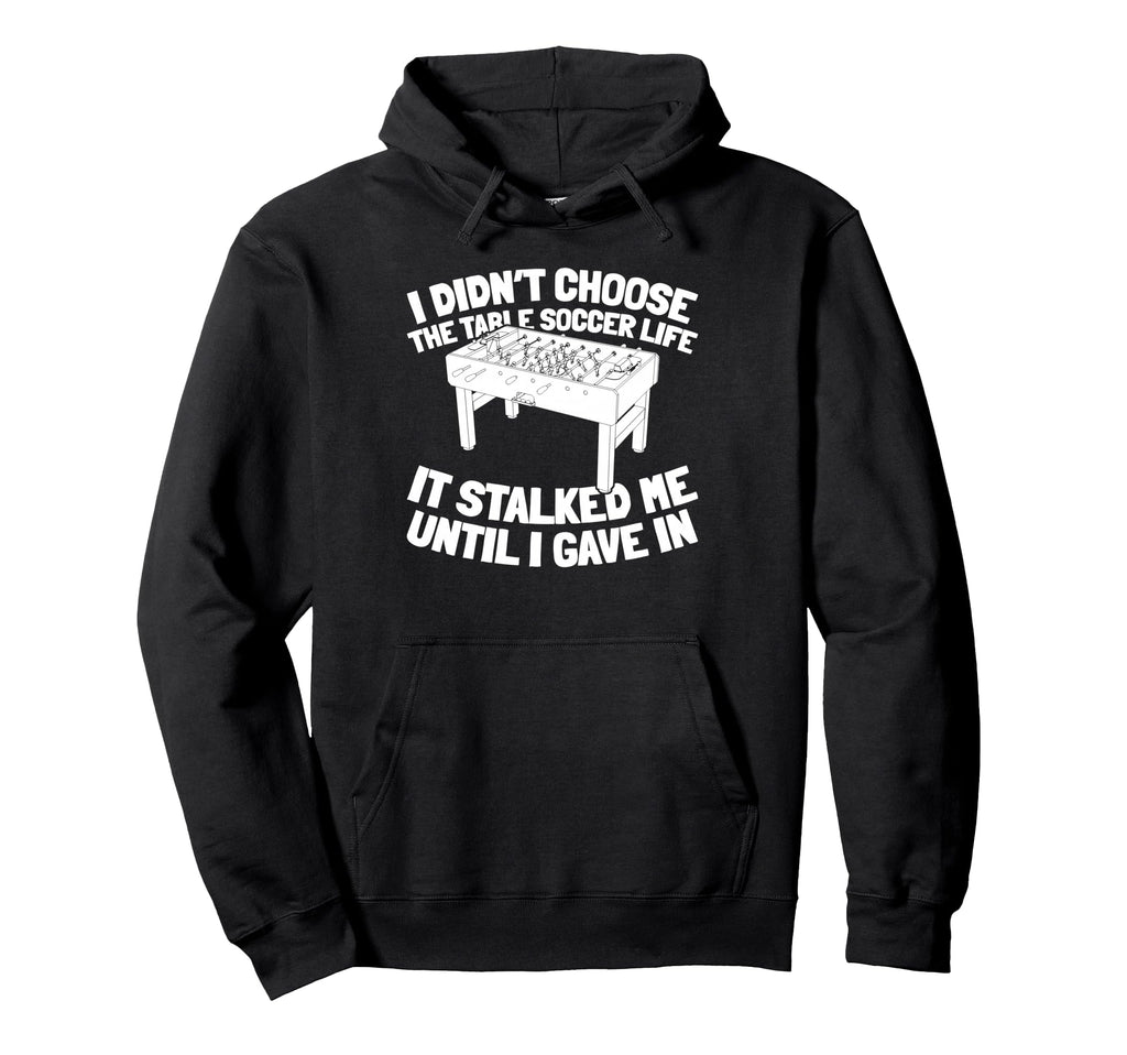 Table Soccer Kicker Foosball Hoodie - Streetwear Style Men Women - T-Shirt, Sweatshirt, Hoodie