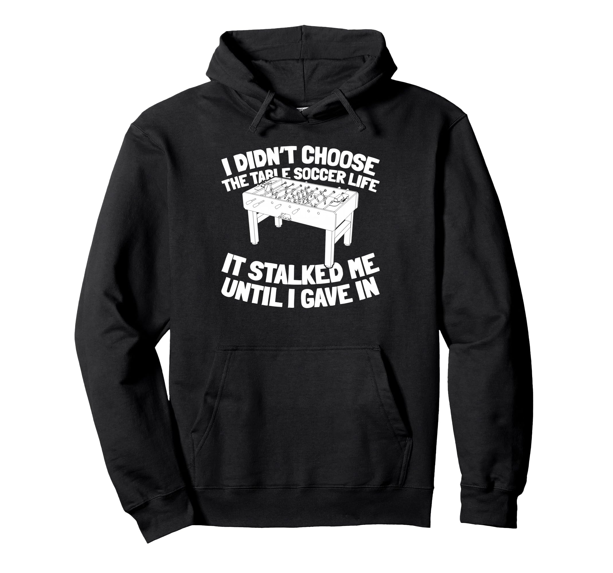 Table Soccer Kicker Foosball Hoodie - Streetwear Style Men Women - T-Shirt, Sweatshirt, Hoodie