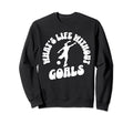 Soccer Whats Life Without Goals Sweatshirt - Streetwear Style Unisex - T-Shirt, Sweatshirt, Hoodie
