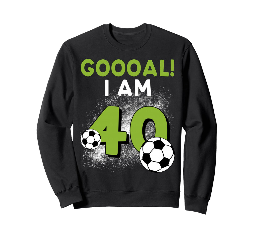 40Th Birthday Soccer Theme 40Year Old Sweatshirt - Novelty Apparel Unisex - T-Shirt, Sweatshirt, Hoodie