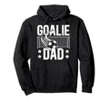 Soccer Goalie Dad Soccer Keeper Father Hoodie - Novelty Apparel Men Women - T-Shirt, Sweatshirt, Hoodie