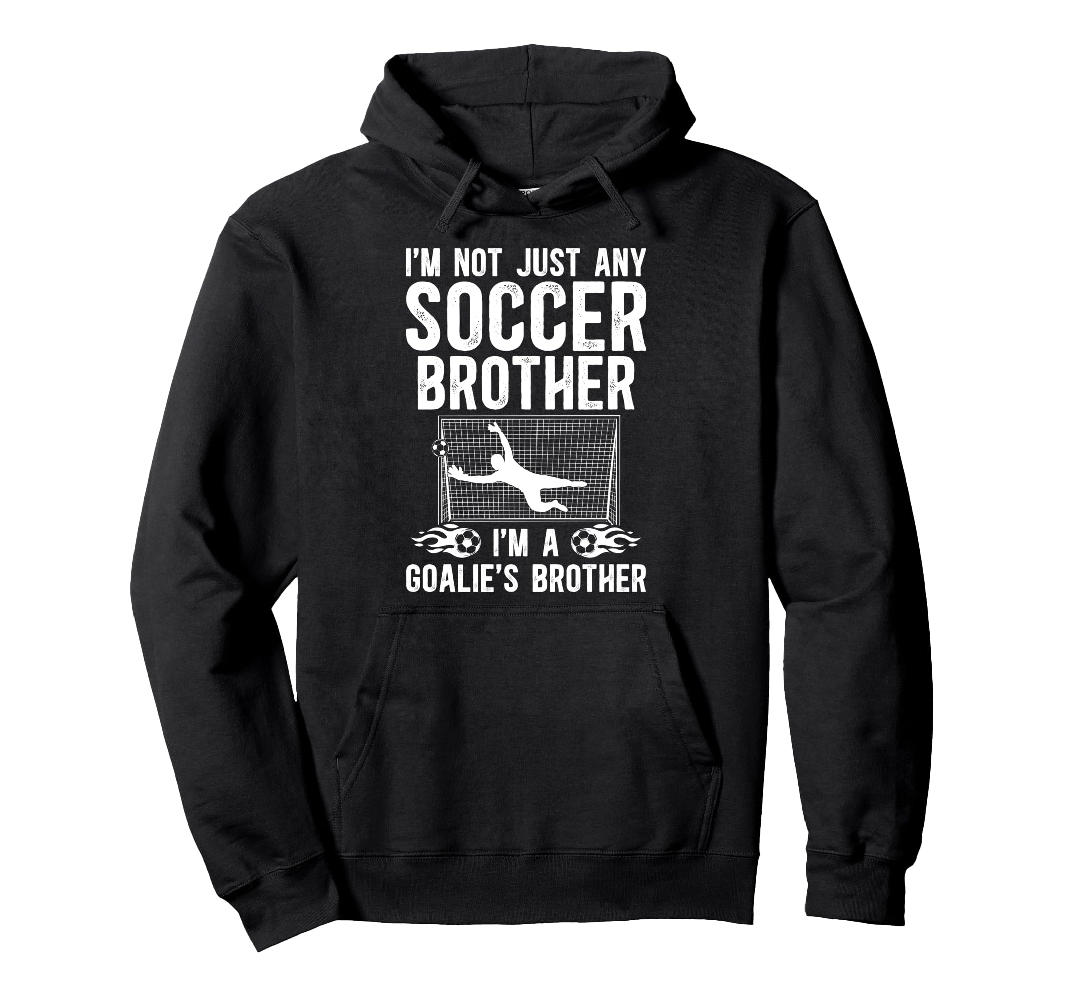 Im Soccer Goalie Brother Soccer Hoodie - Custom Art Print for Adults - T-Shirt, Sweatshirt, Hoodie