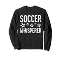 Soccer Whisperer Funny Soccer Sweatshirt - Custom Art Print for Adults - T-Shirt, Sweatshirt, Hoodie