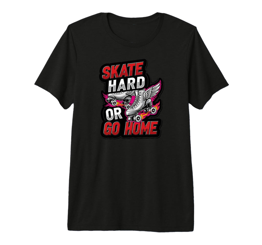 Skate Hard Or Go Home Roller Skates T-Shirt - Minimalist Print Men Women - T-Shirt, Sweatshirt, Hoodie