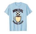 Mom Fuel Requires Soccer T-Shirt - Minimalist Print for Adults - T-Shirt, Sweatshirt, Hoodie