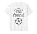 Repeat After Me Yes Coach Funny Soccer T-Shirt - Trendy Graphic Men Women - T-Shirt, Sweatshirt, Hoodie