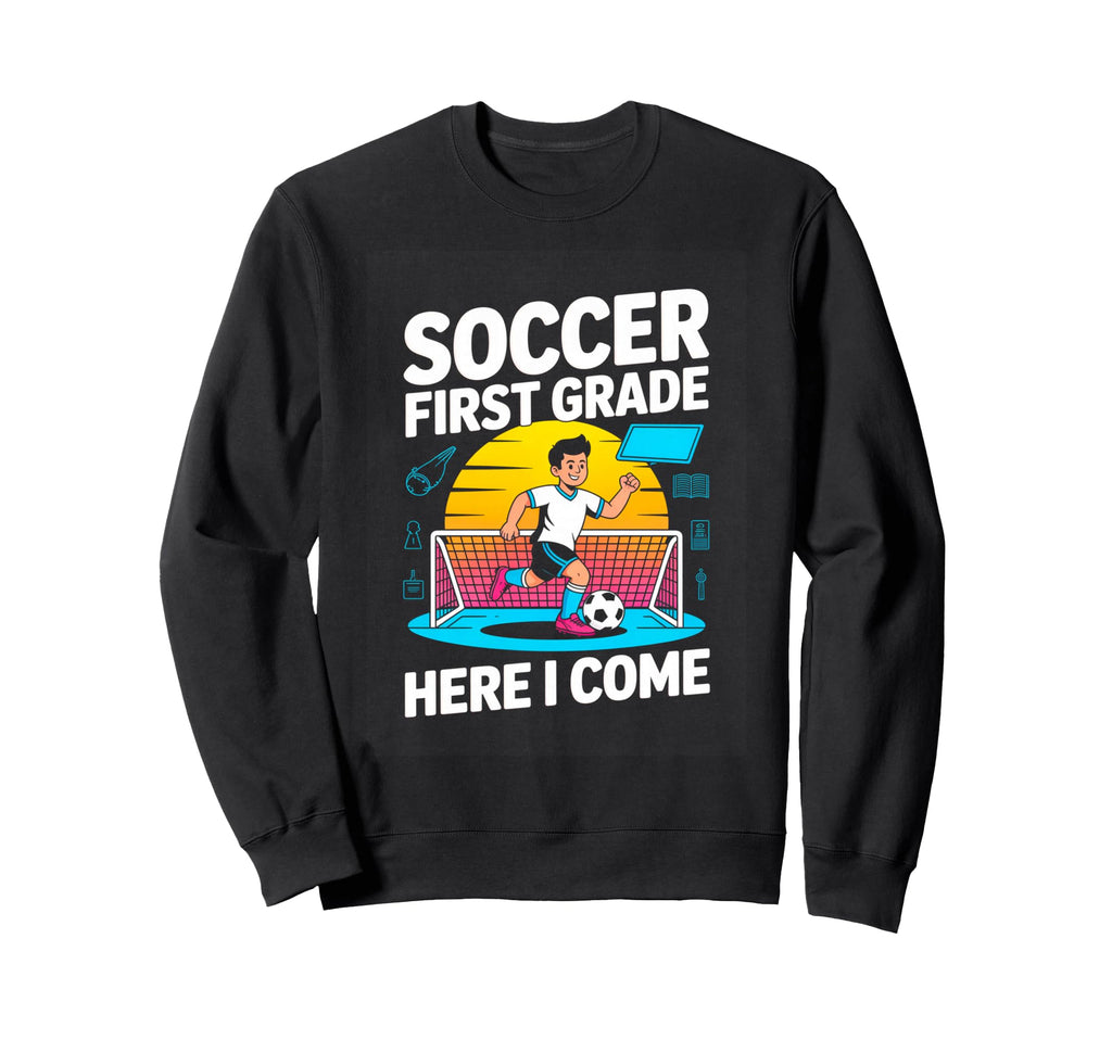 Soccer First Grade Here I Come Back Sweatshirt - Minimalist Print Unisex - T-Shirt, Sweatshirt, Hoodie