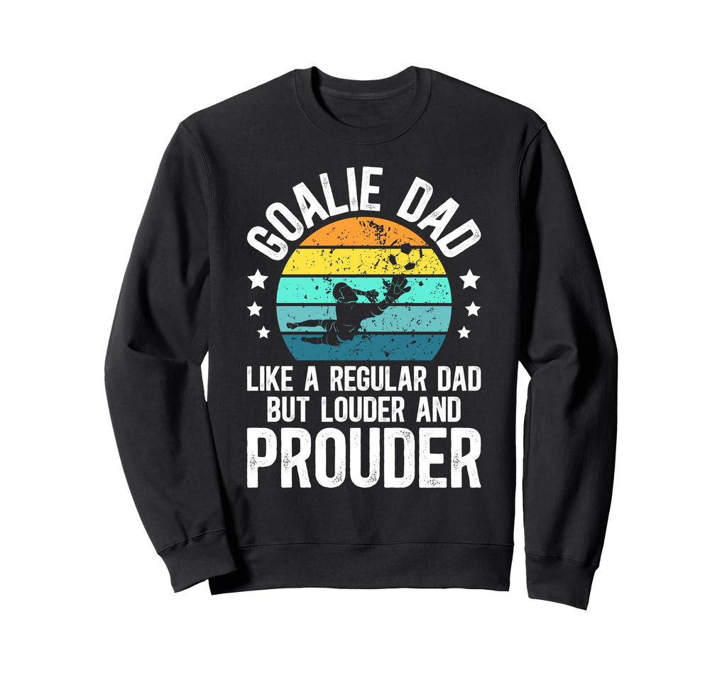 Soccer Goalie Dad Soccer Keeper Dad Sweatshirt - Graphic Print for Adults - T-Shirt, Sweatshirt, Hoodie