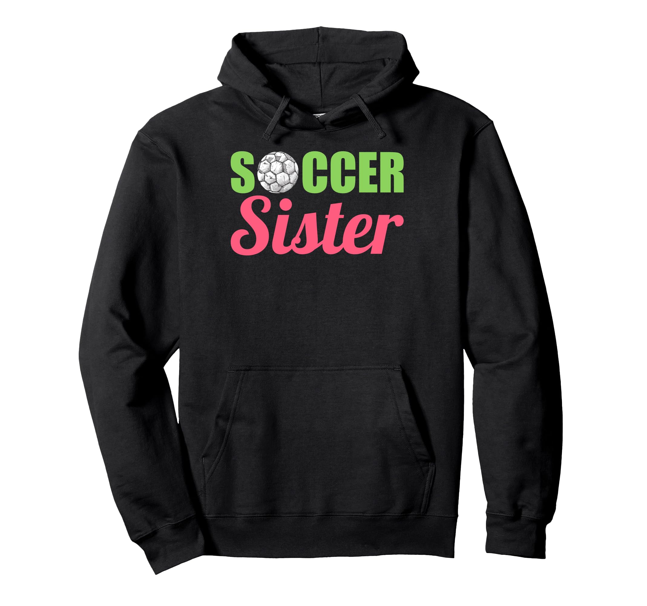 Soccer Sister Soccer Family Sports Lover Hoodie - Graphic Print Men Women - T-Shirt, Sweatshirt, Hoodie