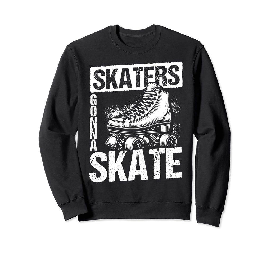 Skaters Gonna Skate Roller Skate Sweatshirt - Trendy Graphic for Adults - T-Shirt, Sweatshirt, Hoodie