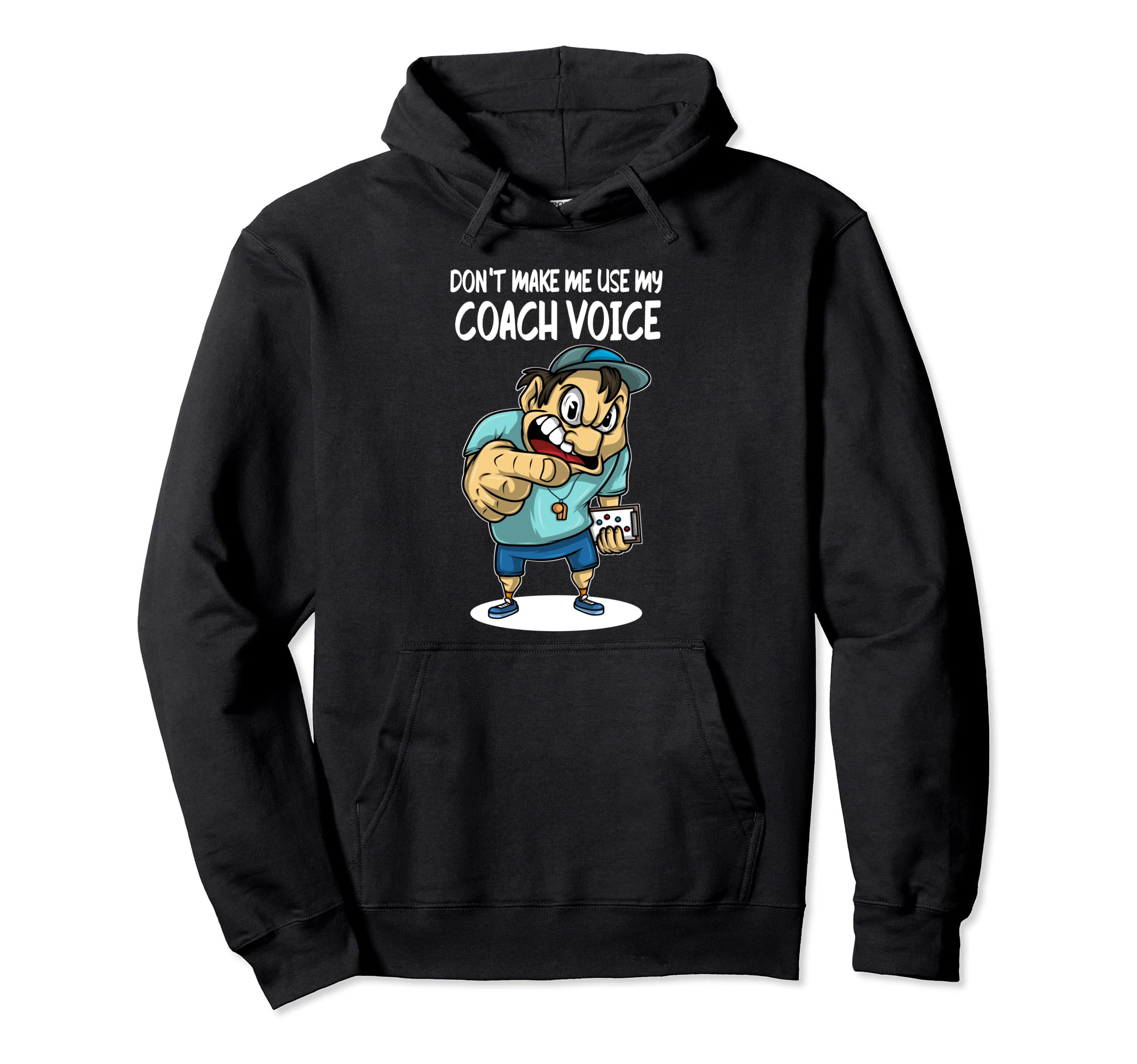 Soccer Coaching Dont Make Me Use My Hoodie - Novelty Apparel for Adults - T-Shirt, Sweatshirt, Hoodie