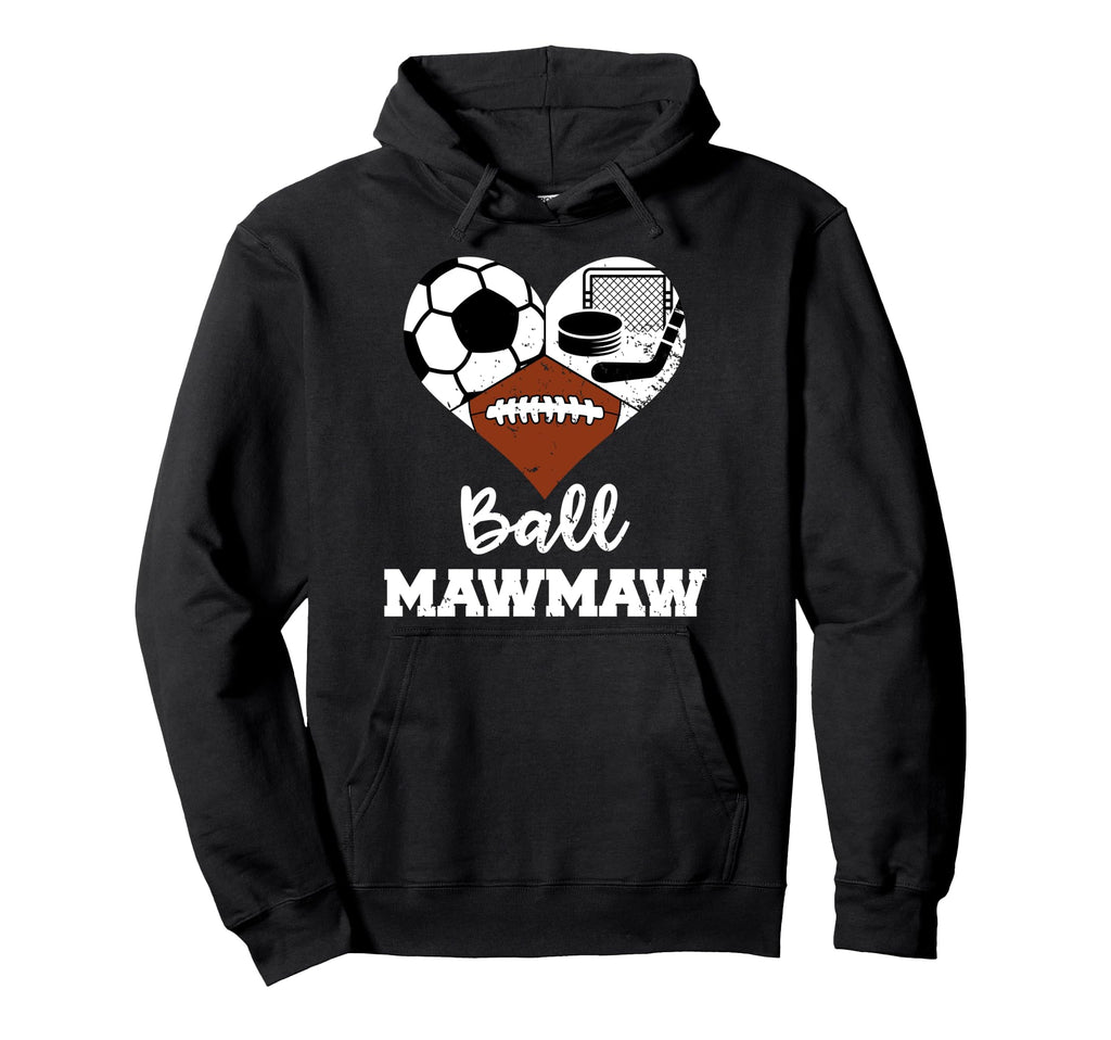 Ball Mawmaw Funny Soccer Football Hoodie - Casual Everyday Wear Men Women - T-Shirt, Sweatshirt, Hoodie