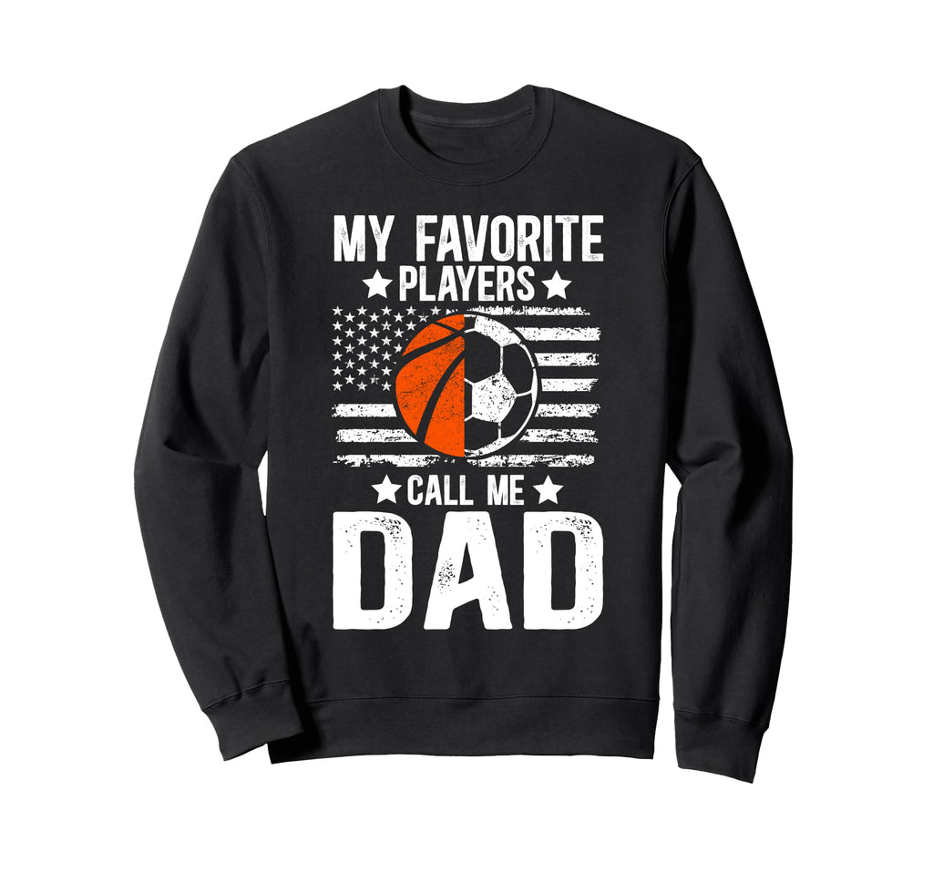 My Favorite Players Call Me Dad Soccer Sweatshirt - Graphic Print Unisex - T-Shirt, Sweatshirt, Hoodie