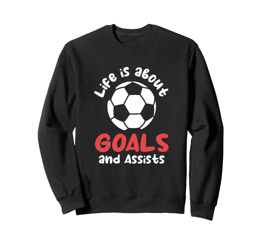 Football Soccer Life Is About Sweatshirt - Aesthetic Graphic for Adults - T-Shirt, Sweatshirt, Hoodie