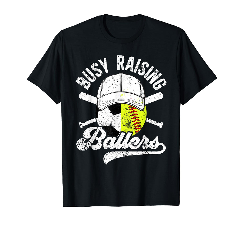 Busy Raising Ballers Soccer T-Shirt - Casual Everyday Wear Men Women - T-Shirt, Sweatshirt, Hoodie